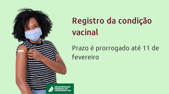 Imagem com fundo verde, com jovem mostrando o braço com curativo em primeiro plano. ao lado, o texto "Registro de condição vacinal - Prazo é prorrogado até 11 de fevereiro"