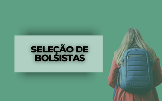 Imagem com fundo verde, com uma estudantes loira à direita, de costas, de mochila azul. À esquerda, o texto "Seleção de Bolsistas"