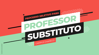Imagem com fundo, metade verde, metade vermelho, com o texto "Processo Seletivo para Professor Substituto - Campus Chapecó"