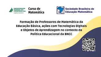 Imagem com fundo branco, com elementos em formato de ondas na parte inferior, em roxo sobreposto ao elemento amarelo. No topo, as marcas da UFFS - Campus Chapecó - curso de Matemática; e da Sociedade Brasileira de Educação Matemática. Ao centro, o texto "Formação de Professores de Matemática da Educação Básica, ações com Tecnologias Digitais e Objetos de Aprendizagem no contexto da Política Educacional da BNCC".