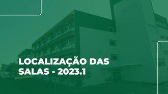 Imagem com fundo verde, com um prédio da UFFS com transparência, e o texto "Localização das salas - 2023.1"