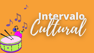 Imagem com fundo laranja, com a ilustração de um tambor de de notas musicais à esquerda, no canto inferior da imagem; e mais à direita, o texto "Intervalo Cultural"