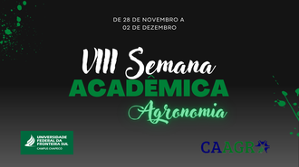 Imagem com fundo preto, com o texto VIII Semana Acadêmica Agronomia, a marca da UFFS - Campus Chapecó e a marca do CA de Agronomia