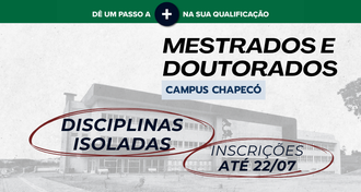 Imagem com fundo claro e a foto de um prédio da UFFS - Campus Chapecó em cinza, com a informação das inscrições até 22/07, o texto "Mestrados e Doutorados", e a faixa superior verde, indicativa da campanha de pós-graduações, com o texto "Dê um passo a + na sua qualificação"