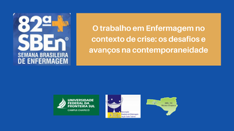 Imagem com fundo azul, o logo da 82ª Semana Nacional da Enfermagem no canto superior esquerdo; ao lado, o tema da semana: "O trabalho em Enfermagem no contexto de crise: os desafios e avanços na contemporaneidade", escrito em branco, sobre um retângulo amarelo. Abaixo, os logos da UFFS - Campus Chapecó, da ABEn Nacional e do Núcleo da ABEn de Chapecó