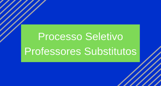 Imagem com fundo azul e quadro verde no centro, com o texto "Processo Seletivo - Professores substitutos"