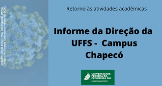Imagem com fundo azul, com o texto "Retorno às atividades acadêmicas - Informe da Direção da  UFFS -  Campus Chapecó"