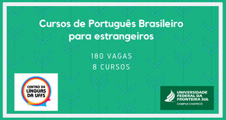 Imagem com fundo verde e detalhes em azul, com o texto "Cursos de Português Brasileiro para Estrangeiros - 180 vagas - 8 cursos", além da marca da UFFS - Campus Chapecó e do Centro de Línguas da UFFS