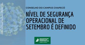 Imagem com fundo azul, com a representação do coronavírus à esquerda. à direita, o texto "Conselho do Campus Chapecó - Nível de segurança operacional de setembro é definido". Abaixo, a marca da UFFS - Campus Chapecó com o fundo verde