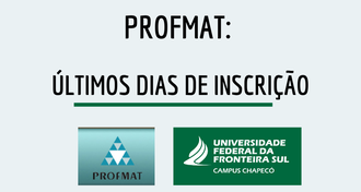 Imagem de fundo cinza, com o texto "PROFMAT: últimos dias de inscrições". Abaixo, a marca do PROFMAT e, ao lado, da UFFS - Campus Chapecó