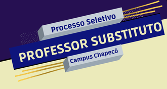 Imagem com fundo azul escuro e amarelo, com elementos como traços e bolinhas e três retângulos inclinados. No primeiro, o texto "Processo Seletivo"; no segundo, "Professor Substituto"; e no terceiro, "Campus Chapecó".