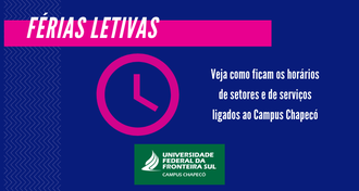 Imagem com fundo azul e detalhes rosa, com texto relativo às férias letivas, uma representação de um relógio e a marca da UFFS - Campus Chapecó