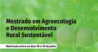 Ao fundo da imagem  frutas, em primeiro plano as palavras: Mestrado em Agroecologia e Desenvolvimento Rural Sustentável, matrícula entre os dias 15 a 19 de julho.