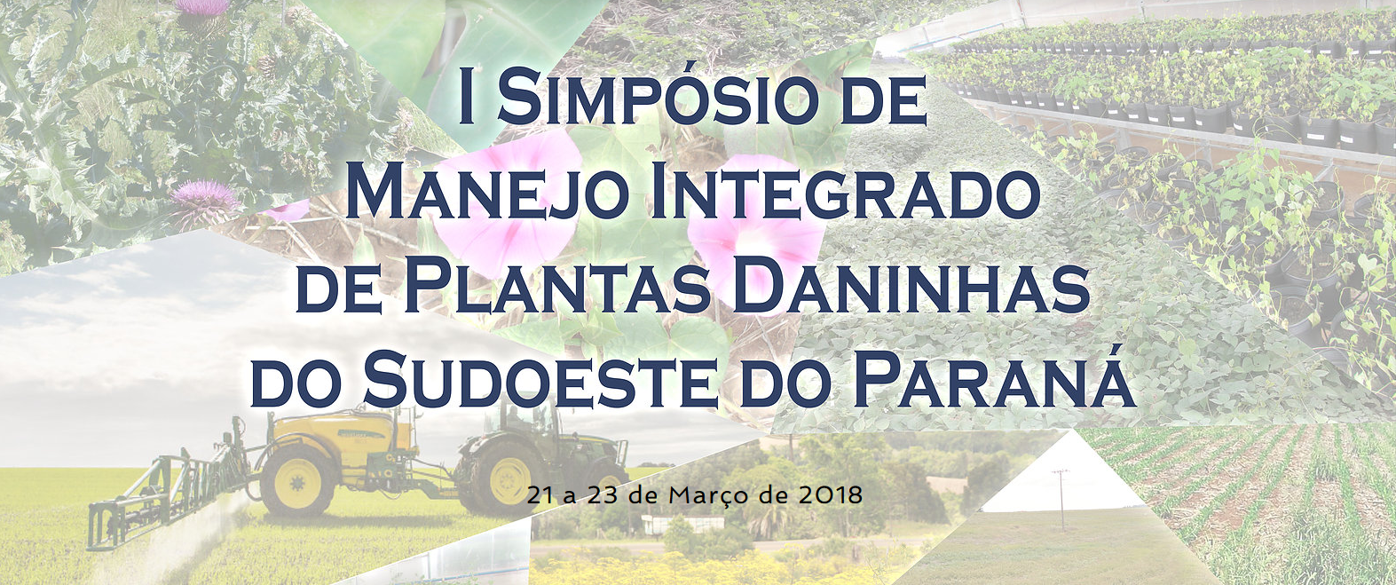 Cartaz contendo nome e data do evento "I Simpósio de manejo integrado de plantas daninhas do sudoeste do Paraná, de 21 e 23 de março de 2018"