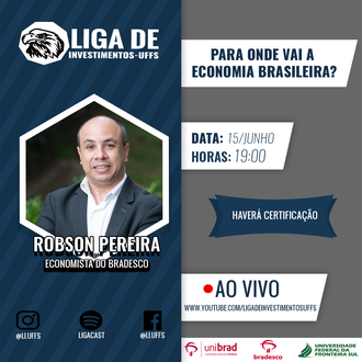 Imagem com o logo da Liga de Investimentos no topo, ao lado o título da palestra "Para onde vai a economia brasileira?". Em destaque, ao lado esquerdo, foto, nome e área de atuação do palestrante. Ao lado direito as informações: Data 15 de junho, 19h, haverá certificação, ao vivo, YouTube Liga de Investimentos.