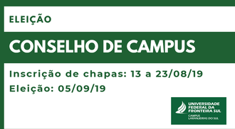 A imagem contém retângulos nas cores verde e branco. Dentro deles está escrito: "Eleição Conselho de Campus. Inscrição de chapas: 13 a 23/08/19. Eleição: 05/09/19"