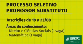 Na imagem constam as informações: Processo Seletivo Professor Substituto. Logo abaixo uma linha e em seguida a frase: Inscrições de 19 a 23/08. Áreas de conhecimento: Direito e Ciências Sociais (1 vaga); Matemática (1 vaga). Ao fundo da imagem linhas finas formam pequenos quadros.