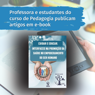 Ilustração mostra no plano de fundo a imagem de um livro e um equipamento para leitura de livros digitais. Sobre a imagem aparece a capa do e-book. No topo da imagem, sobre uma faixa azul o texto: Professora e estudantes do curso de Pedagogia publicam artigos em e-book.