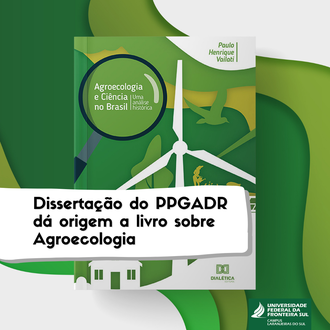 Arte em tons de verde contém no centro a imagem da capa do livro. Sobre a imagem um retângulo na cor branca com os dizeres "dissertação do PPGADR dá origem a livro sobre Agroecologia"