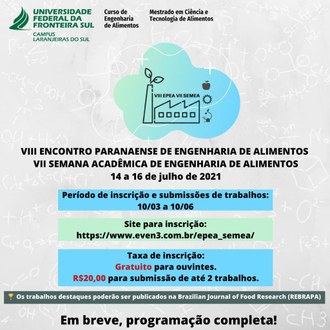 Ilustração com fundo cinza contendo fórmulas e cálculos, informa: VIII Encontro Paranaense de Engenharia de Alimentos e VII Semana Acadêmica de Engenharia de Alimentos, 14 a 16 de julho de 2021, período de inscrição e submissão de trabalhos: 10/03 a 10/06. Site para inscrição: https://www.even3.com.br/epea_semea/. Taxa de inscrição: gratuito para ouvintes, R$ 20,00 para submissão de até 2 trabalhos. Os trabalhos destaques poderão ser publicados no Brazilian Journal of Food Research (REBRAPA). Em breve, progamação completa!