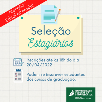 Ilustração informa: Seleção de estagiários; inscrições até às 18h do do dia 20/04/2022; podem se inscrever estudantes dos cursos de graduação.