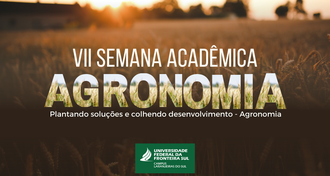 Ilustração possui no fundo a foto de uma lavoura de trigo. Sobre a imagem as informações: VII Semana Acadêmica, Agronomia, Plantando soluções e colhendo desenvolvimento.