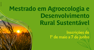 Ilustração com fundo verde. Na lateral esquerda, um detalhe na ilustração exibe uma foto do pôr do sol em uma plantação. Ao lado direito os dizeres: Mestrado em Agroecologia e Desenvolvimento Rural Sustentável, inscrições de 1º de maio a 7 de junho.