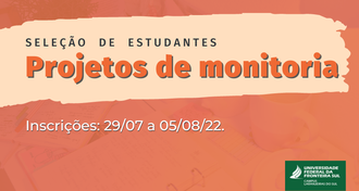 Card informa: Seleção de estudantes, projetos de monitoria, inscrições 29/07 a 05/08/2022.