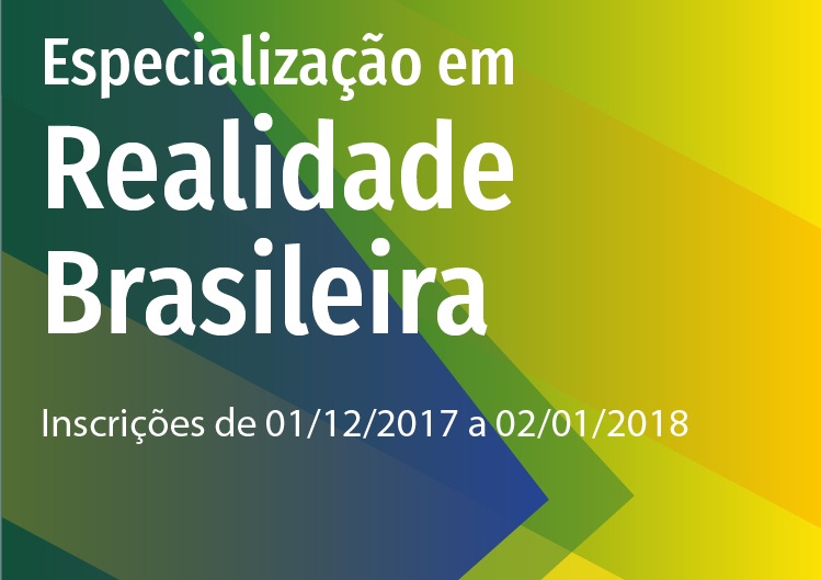 Imagem com os dizeres Especialização em Realidade Brasileira, inscrições de 01/12/2017 a 02/01/2018
