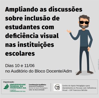 Na imagem a representação de um deficiente visual, por meio da figura de um homem, ao lado os dizeres: ampliando as discussões sobre inclusão de estudantes com deficiência visual nas instituições escolares; dias 10 e 11/06 no auditório do Bloco Docente/Adm