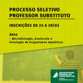 Ao fundo da imagem, um homem de costas escrevendo em quadro, a frente da imagem os dizeres: Processo Seletivo Professor Substituto, inscrições de 25 a 29/03, área - microbiologia, zootecnia e patologia de organismos aquáticos.