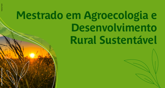 Ilustração verde ao fundo . Ao lado esquerdo uma imagem do pôr do sol e uma plantação de trigo. Do lado direito as palavras Mestrado em Agroecologia e Desenvolvimento Rural Sustentável