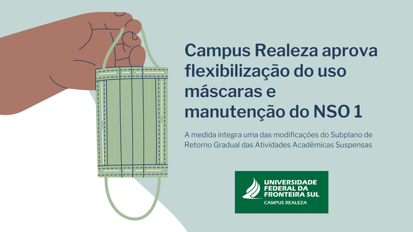 Cartaz sobre Campus Realeza aprova flexibilização do uso de máscaras e manutenção do NSO 1