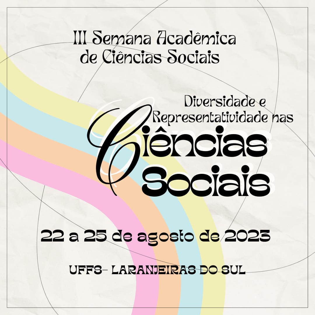 Semana Acadêmica de Ciências Sociais - UFFS Laranjeiras do Sul. "Diversidade e Representatividade nas Ciências Sociais"