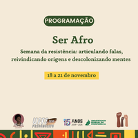 SER AFRO - Semana da Resistência: Articulando Falas, Reivindicando Origens, Descolonizando Mentes