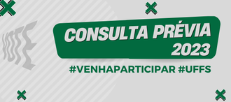 imagem com fundo cinza e escrita em verde: Consulta Prévia 2023 #Venha Participar #UFFS